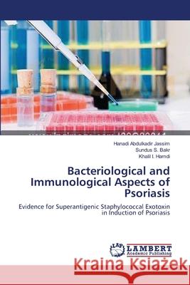 Bacteriological and Immunological Aspects of Psoriasis Hanadi Abdulkadi Khalil I. Hamdi 9783659148910 LAP Lambert Academic Publishing