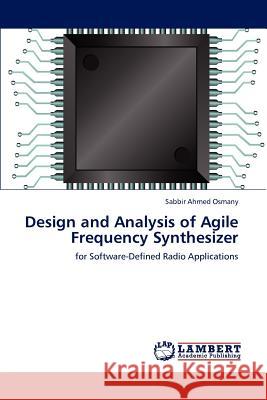 Design and Analysis of Agile Frequency Synthesizer Sabbir Ahmed Osmany 9783659149429