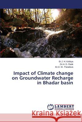 Impact of Climate change on Groundwater Recharge in Bhadar basin Kelaiya Er J. H.                         Rank Dr H. D.                            Paradava Er D. M. 9783659149627