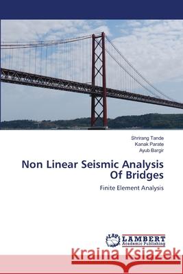 Non Linear Seismic Analysis Of Bridges Tande, Shrirang 9783659149757