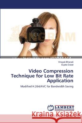 Video Compression Technique for Low Bit Rate Application Vinayak Bharadi Sujata Dubal 9783659149795 LAP Lambert Academic Publishing