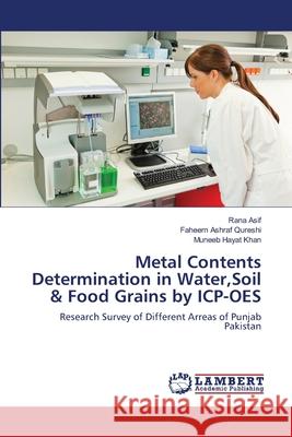 Metal Contents Determination in Water, Soil & Food Grains by ICP-OES Asif, Rana 9783659150104 LAP Lambert Academic Publishing