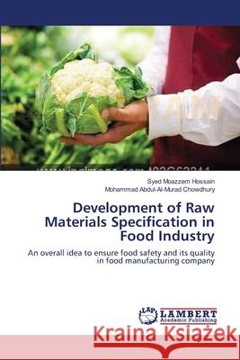 Development of Raw Materials Specification in Food Industry Syed Moazzem Hossain, Mohammad Abdul-Al-Murad Chowdhury 9783659150753
