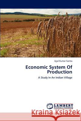 Economic System Of Production Ujjal Kumar Sarma 9783659151057 LAP Lambert Academic Publishing