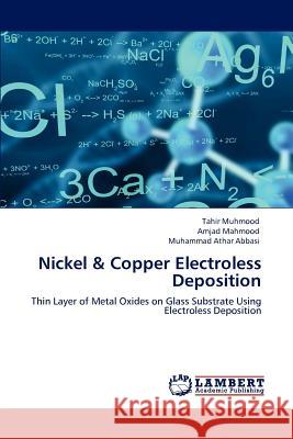 Nickel & Copper Electroless Deposition Tahir Muhmood Amjad Mahmood Muhammad Atha 9783659151163