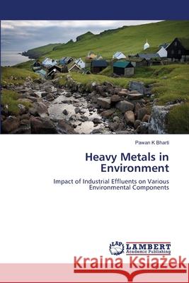 Heavy Metals in Environment Pawan K Bharti 9783659151330 LAP Lambert Academic Publishing