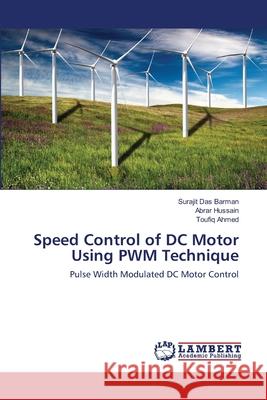 Speed Control of DC Motor Using PWM Technique Das Barman, Surajit 9783659151354