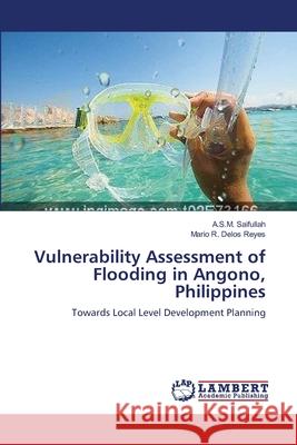 Vulnerability Assessment of Flooding in Angono, Philippines A. S. M. Saifullah Mario R. Delo 9783659151699 LAP Lambert Academic Publishing