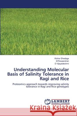 Understanding Molecular Basis of Salinity Tolerance in Ragi and Rice Kishor Shedage M. Raveendran D. Vijayalakshmi 9783659151811 LAP Lambert Academic Publishing