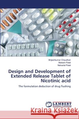 Design and Development of Extended Release Tablet of Nicotinic acid Brijeshkumar Chaudhari, Mukesh Patel, Natvarlal Patel 9783659151880