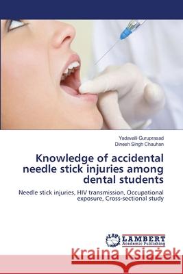 Knowledge of accidental needle stick injuries among dental students Guruprasad, Yadavalli 9783659152689