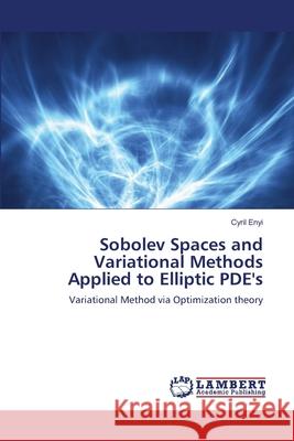 Sobolev Spaces and Variational Methods Applied to Elliptic PDE's Enyi, Cyril 9783659152764 LAP Lambert Academic Publishing