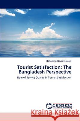 Tourist Satisfaction: The Bangladesh Perspective Hossain, Mohammed Javed 9783659153013