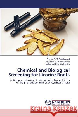 Chemical and Biological Screening for Licorice Roots Abdelgawad Ahmed a. M. 9783659153297 LAP Lambert Academic Publishing