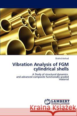 Vibration Analysis of FGM cylindrical shells Arshad Shahid 9783659153334 LAP Lambert Academic Publishing
