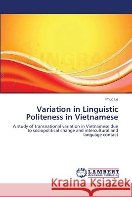 Variation in Linguistic Politeness in Vietnamese Phuc Le 9783659153785