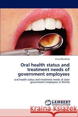 Oral health status and treatment needs of government employees Bhardwaj, Vinay 9783659154102