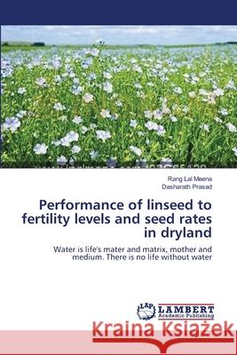 Performance of linseed to fertility levels and seed rates in dryland Meena, Rang Lal 9783659154195