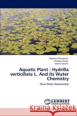 Aquatic Plant: Hydrilla verticillata L. And its Water Chemistry Chandawat, Deepika 9783659154447 LAP Lambert Academic Publishing