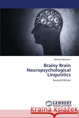Brainy Brain Neuropsychological Linguistics Nasirpour Behzad 9783659154638 LAP Lambert Academic Publishing