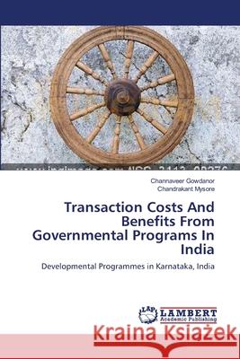 Transaction Costs And Benefits From Governmental Programs In India Gowdanor, Channaveer 9783659154744