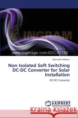 Non Isolated Soft Switching DC-DC Converter for Solar Installation Athimulam Kalirasu 9783659154799