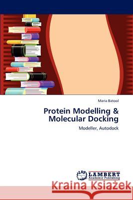Protein Modelling & Molecular Docking Maria Batool 9783659154928