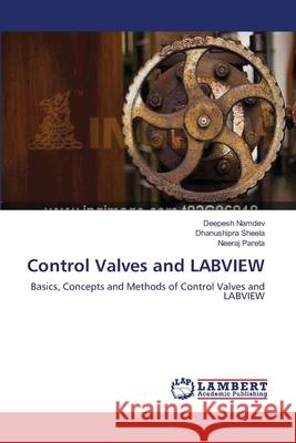 Control Valves and LABVIEW Namdev, Deepesh 9783659155109 LAP Lambert Academic Publishing