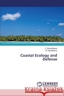 Coastal Ecology and Defense Baranidharan K.                          Vijayabhama M. 9783659155246 LAP Lambert Academic Publishing