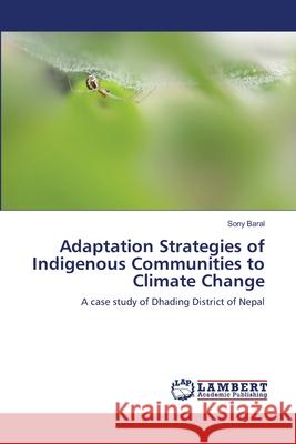 Adaptation Strategies of Indigenous Communities to Climate Change Sony Baral 9783659155345