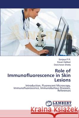 Role of Immunofluorescence in Skin Lesions Sanjaya P Kaveri Hallikeri Devicharan Shetty 9783659155376 LAP Lambert Academic Publishing