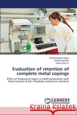 Evaluation of retention of complete metal copings Sajjan, Chandrashekar 9783659155390