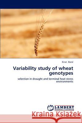 Variability study of wheat genotypes Baral, Kiran 9783659155666