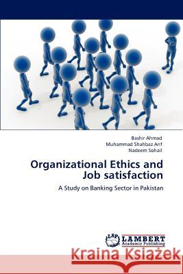 Organizational Ethics and Job satisfaction Ahmad, Bashir 9783659155680 LAP Lambert Academic Publishing