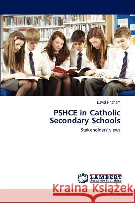 PSHCE in Catholic Secondary Schools Fincham, David 9783659155710 LAP Lambert Academic Publishing