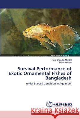 Survival Performance of Exotic Ornamental Fishes of Bangladesh Roni Chandra Mondal A. B. M. Mohsin 9783659155925 LAP Lambert Academic Publishing