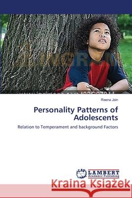 Personality Patterns of Adolescents Reena Jain 9783659156137