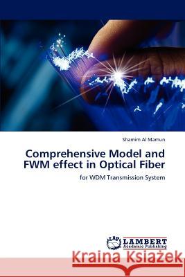 Comprehensive Model and FWM effect in Optical Fiber Shamim Al Mamun 9783659156236 LAP Lambert Academic Publishing