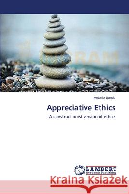 Appreciative Ethics Antonio Sandu 9783659156861 LAP Lambert Academic Publishing