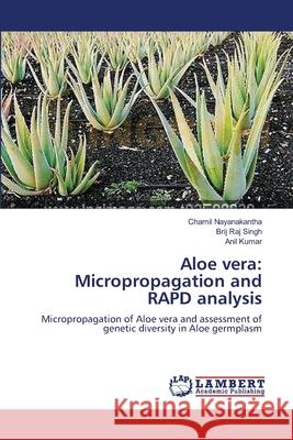 Aloe vera: Micropropagation and RAPD analysis Nayanakantha, Chamil 9783659156960 LAP Lambert Academic Publishing