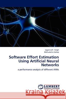Software Effort Estimation Using Artificial Neural Networks Jagannath Singh Bibhudatta Sahoo 9783659157004