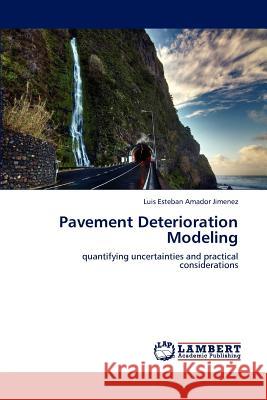 Pavement Deterioration Modeling Luis Esteban Amado 9783659157882