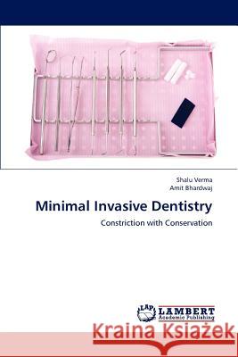 Minimal Invasive Dentistry Shalu Verma Amit Bhardwaj 9783659158117