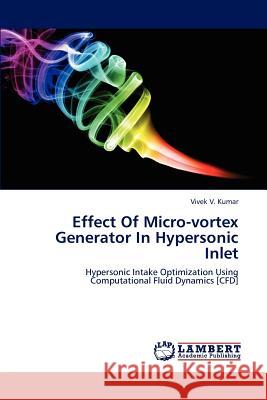 Effect Of Micro-vortex Generator In Hypersonic Inlet V. Kumar, Vivek 9783659158346