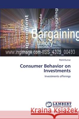 Consumer Behavior on Investments Rohit Kumar 9783659158360