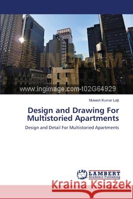 Design and Drawing For Multistoried Apartments Mukesh Kumar Lalji 9783659158445 LAP Lambert Academic Publishing