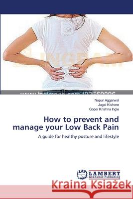 How to prevent and manage your Low Back Pain Aggarwal, Nupur 9783659158728 LAP Lambert Academic Publishing