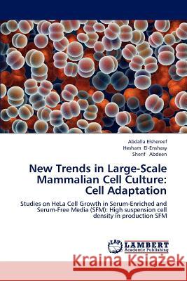 New Trends in Large-Scale Mammalian Cell Culture: Cell Adaptation Elshereef, Abdalla 9783659159367 LAP Lambert Academic Publishing