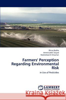 Farmers' Perception Regarding Environmental Risk Dhiraj Badhe, Ammiruddin Saiyad, Narendrasinh Chauhan 9783659159480