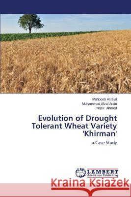 Evolution of Drought Tolerant Wheat Variety 'Khirman' Sial Mahboob Ali 9783659159534 LAP Lambert Academic Publishing